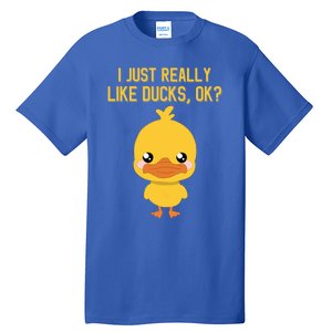 I Just Really Like Ducks Ok? Funny Cute Little Yellow Duck Gift Tall T-Shirt