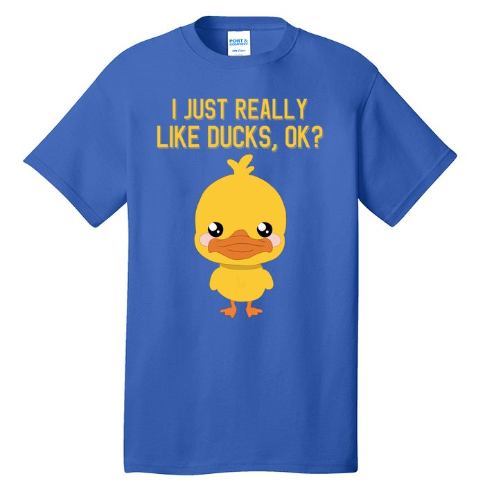 I Just Really Like Ducks Ok? Funny Cute Little Yellow Duck Gift Tall T-Shirt