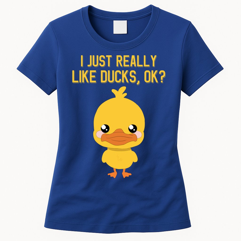 I Just Really Like Ducks Ok? Funny Cute Little Yellow Duck Gift Womens T-Shirt