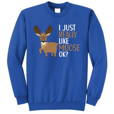 I Just Really Like Moose Funny Moose Funny Gift Sweatshirt