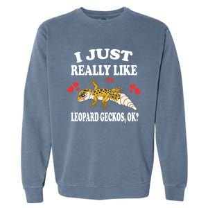 I Just Really Like Leopard Geckos Lizard Lover Gift Garment-Dyed Sweatshirt