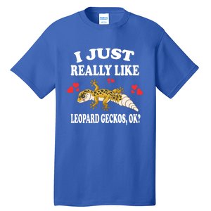 I Just Really Like Leopard Geckos Lizard Lover Gift Tall T-Shirt