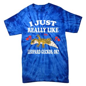 I Just Really Like Leopard Geckos Lizard Lover Gift Tie-Dye T-Shirt