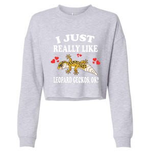 I Just Really Like Leopard Geckos Lizard Lover Gift Cropped Pullover Crew