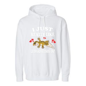 I Just Really Like Leopard Geckos Lizard Lover Gift Garment-Dyed Fleece Hoodie