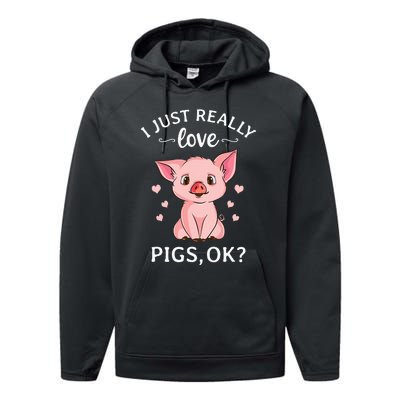 I Just Really Love Pigs Ok Hog Lover Cute Farmer Performance Fleece Hoodie