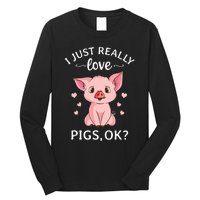 I Just Really Love Pigs Ok Hog Lover Cute Farmer Long Sleeve Shirt