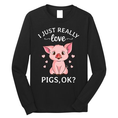 I Just Really Love Pigs Ok Hog Lover Cute Farmer Long Sleeve Shirt