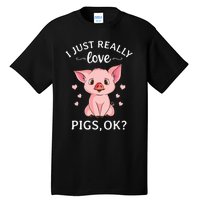 I Just Really Love Pigs Ok Hog Lover Cute Farmer Tall T-Shirt