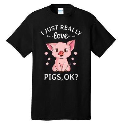 I Just Really Love Pigs Ok Hog Lover Cute Farmer Tall T-Shirt