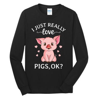 I Just Really Love Pigs Ok Hog Lover Cute Farmer Tall Long Sleeve T-Shirt