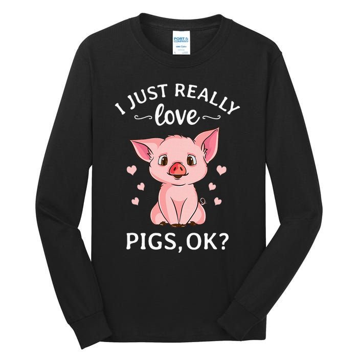 I Just Really Love Pigs Ok Hog Lover Cute Farmer Tall Long Sleeve T-Shirt