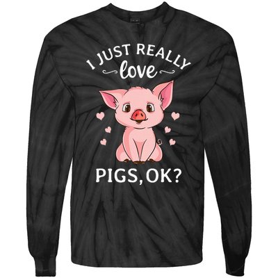 I Just Really Love Pigs Ok Hog Lover Cute Farmer Tie-Dye Long Sleeve Shirt