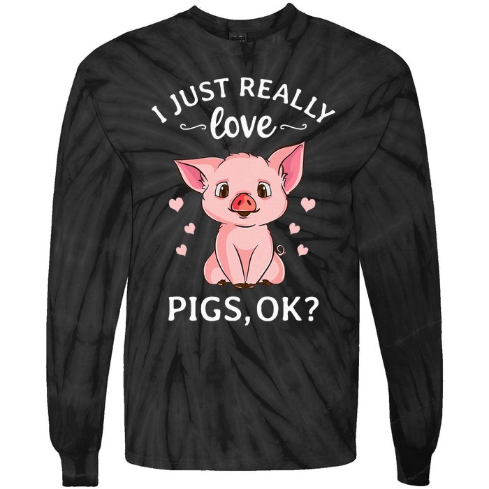 I Just Really Love Pigs Ok Hog Lover Cute Farmer Tie-Dye Long Sleeve Shirt