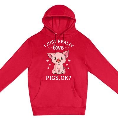 I Just Really Love Pigs Ok Hog Lover Cute Farmer Premium Pullover Hoodie