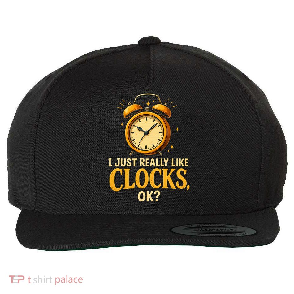  I Just Really Like Clocks OK Funny Clock Lover  Wool Snapback Cap