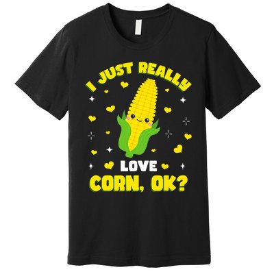 I Just Really Love Corn Premium T-Shirt