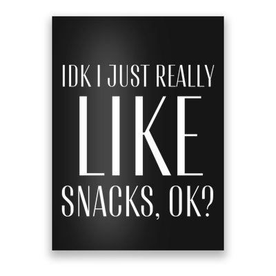 I Just Really Like Snacks Funny Poster