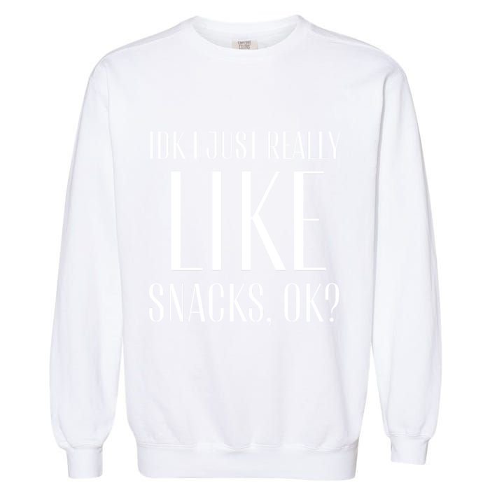 I Just Really Like Snacks Funny Garment-Dyed Sweatshirt