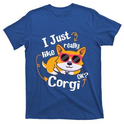 I Just Really Like Corgi Ok? Funny Corgi Dog Puppy Lover Gift T-Shirt