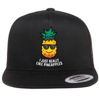 I Just Really Like Pineapples Cute Pineapple Summer Funny Gift Flat Bill Trucker Hat