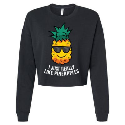 I Just Really Like Pineapples Cute Pineapple Summer Funny Gift Cropped Pullover Crew