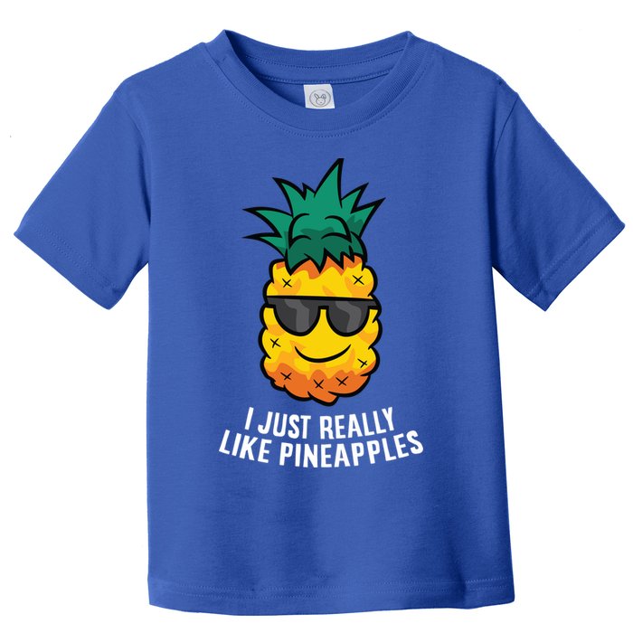 I Just Really Like Pineapples Cute Pineapple Summer Funny Gift Toddler T-Shirt