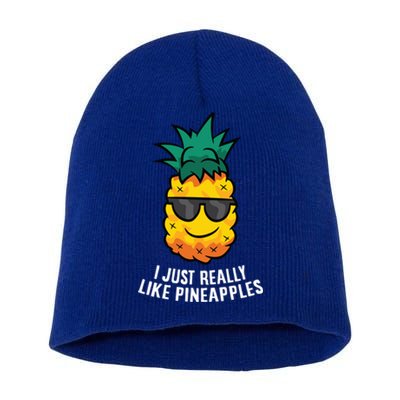 I Just Really Like Pineapples Cute Pineapple Summer Funny Gift Short Acrylic Beanie