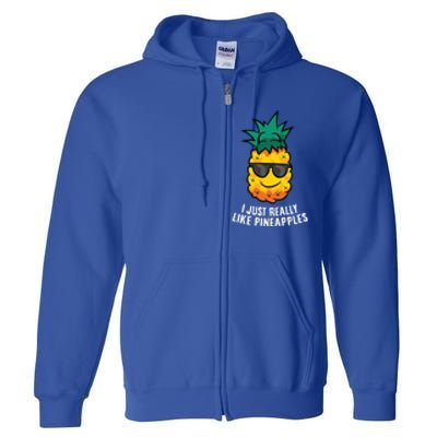 I Just Really Like Pineapples Cute Pineapple Summer Funny Gift Full Zip Hoodie