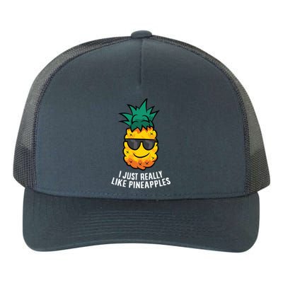 I Just Really Like Pineapples Cute Pineapple Summer Funny Gift Yupoong Adult 5-Panel Trucker Hat