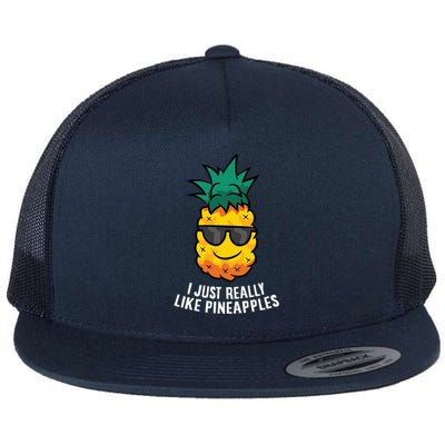 I Just Really Like Pineapples Cute Pineapple Summer Funny Gift Flat Bill Trucker Hat