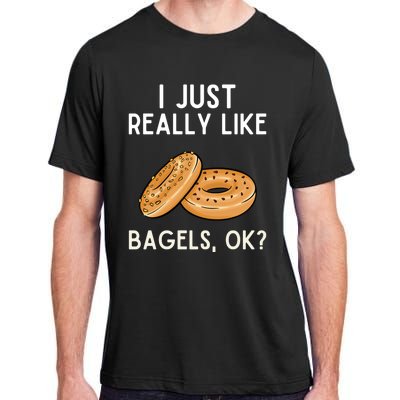 I Just Really Like Bagels Gift Funny Bagel Lover Great Gift Adult ChromaSoft Performance T-Shirt