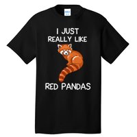 I Just Really Like Red Pandas Red Panda Lover Quote Tall T-Shirt