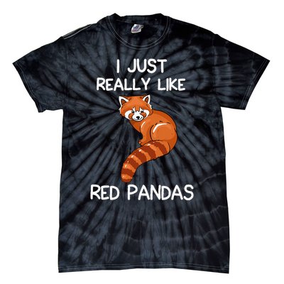 I Just Really Like Red Pandas Red Panda Lover Quote Tie-Dye T-Shirt