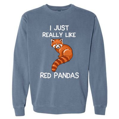 I Just Really Like Red Pandas Red Panda Lover Quote Garment-Dyed Sweatshirt