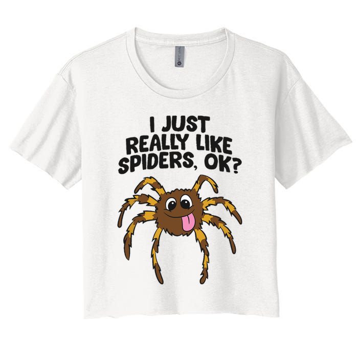 I Just Really Like Spiders Ok Love Spiders Women's Crop Top Tee