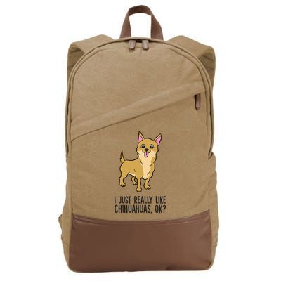 I Just Really Like Chihuahuas Ok? Cute Chihuahua Great Gift Cotton Canvas Backpack