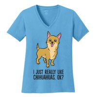 I Just Really Like Chihuahuas Ok? Cute Chihuahua Great Gift Women's V-Neck T-Shirt