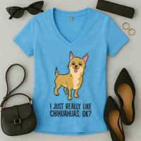 I Just Really Like Chihuahuas Ok? Cute Chihuahua Great Gift Women's V-Neck T-Shirt