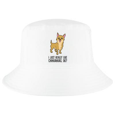 I Just Really Like Chihuahuas Ok? Cute Chihuahua Great Gift Cool Comfort Performance Bucket Hat
