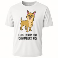 I Just Really Like Chihuahuas Ok? Cute Chihuahua Great Gift Cooling Performance Crew T-Shirt