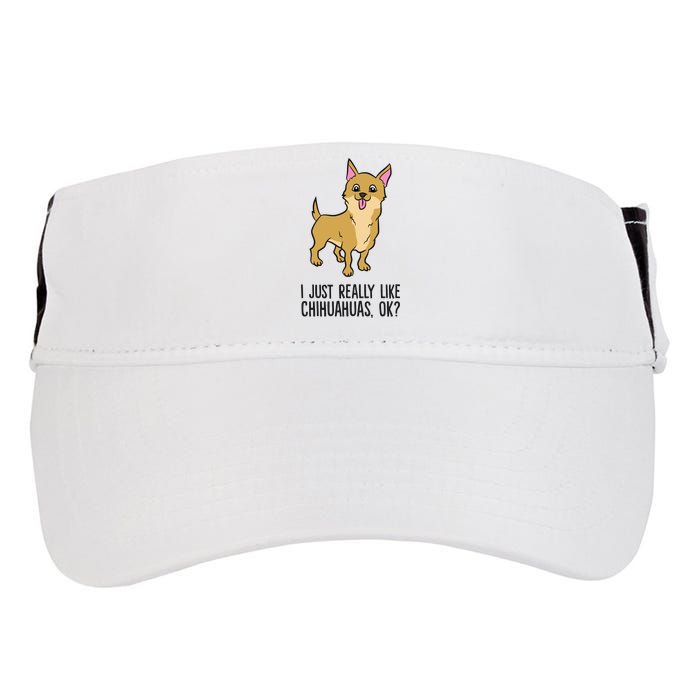 I Just Really Like Chihuahuas Ok? Cute Chihuahua Great Gift Adult Drive Performance Visor