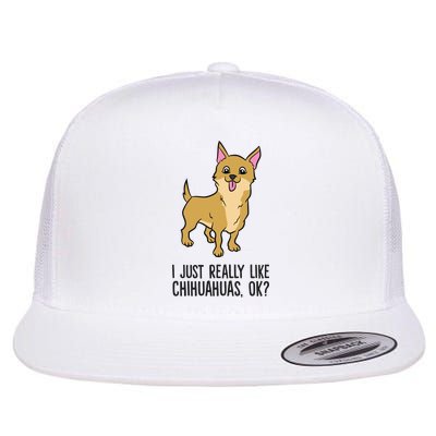 I Just Really Like Chihuahuas Ok? Cute Chihuahua Great Gift Flatbill Hat