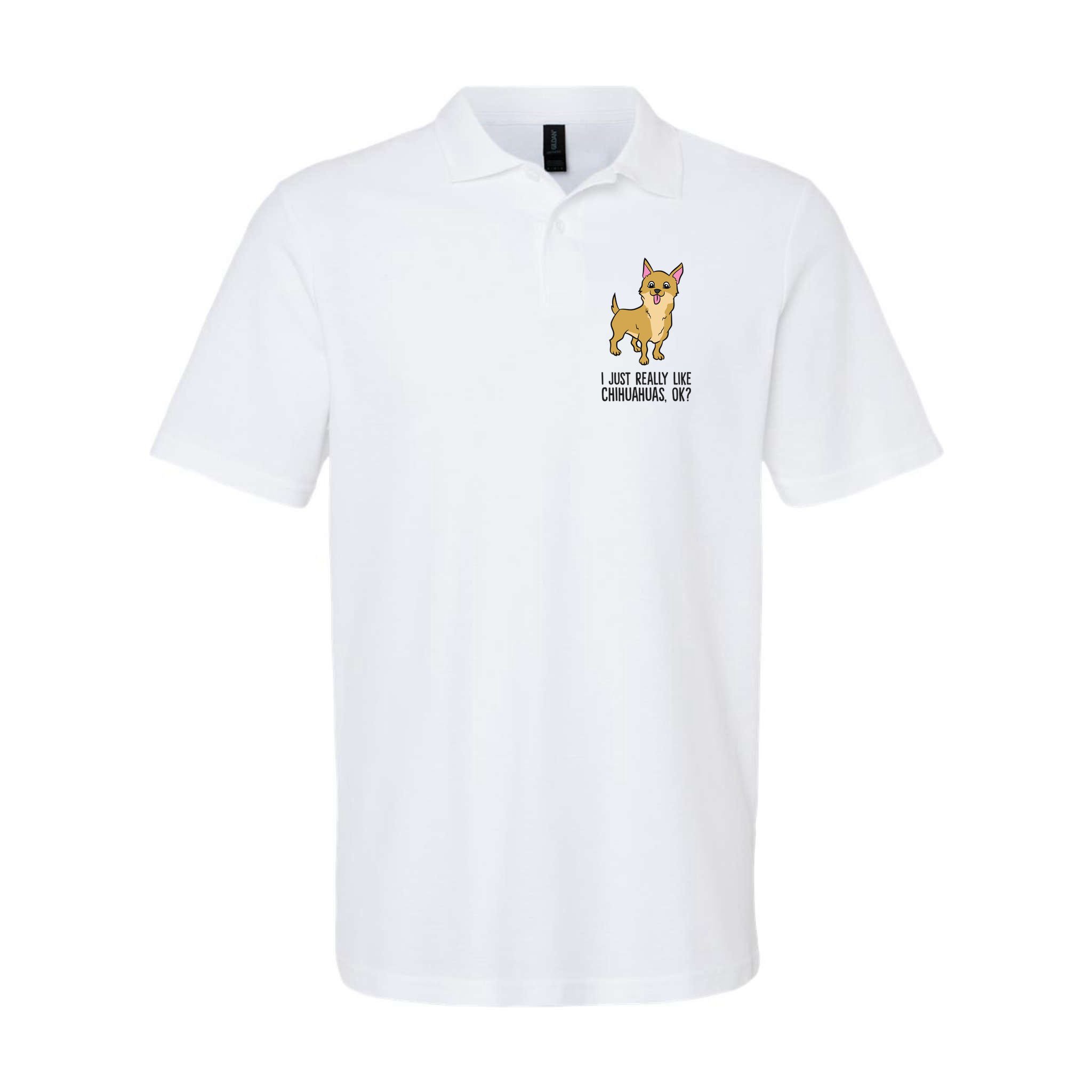 I Just Really Like Chihuahuas Ok? Cute Chihuahua Great Gift Polo