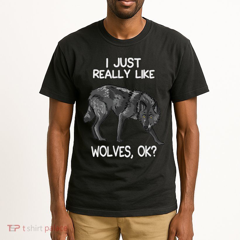 I Just Really Like Wolves Funny Wolf Lover Quote Tall T-Shirt