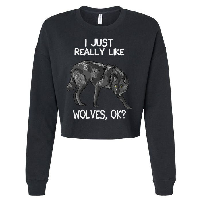 I Just Really Like Wolves Funny Wolf Lover Quote Cropped Pullover Crew