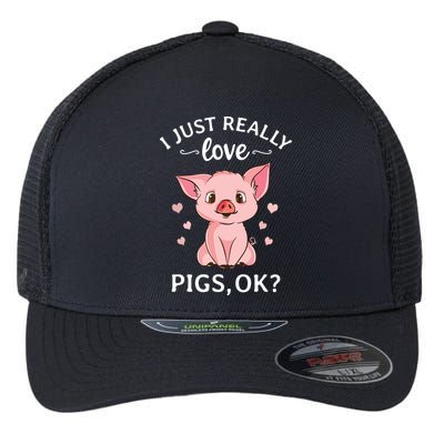 I Just Really Love Pigs Ok Hog Lover Cute Farmer Flexfit Unipanel Trucker Cap