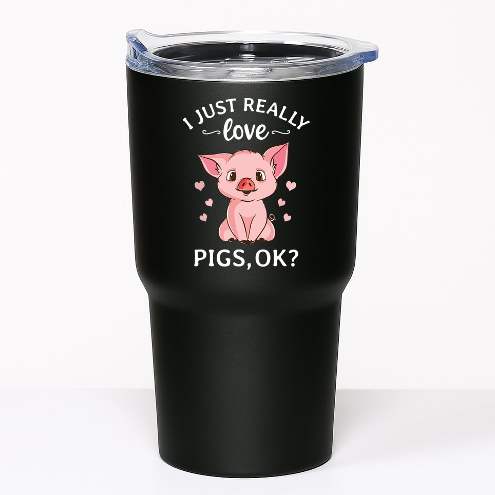 I Just Really Love Pigs Ok Hog Lover Cute Farmer Tumbler