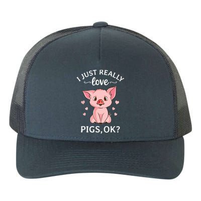 I Just Really Love Pigs Ok Hog Lover Cute Farmer Yupoong Adult 5-Panel Trucker Hat