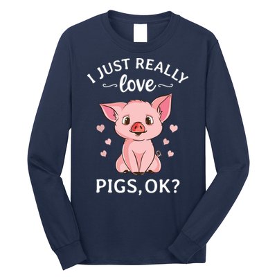 I Just Really Love Pigs Ok Hog Lover Cute Farmer Long Sleeve Shirt